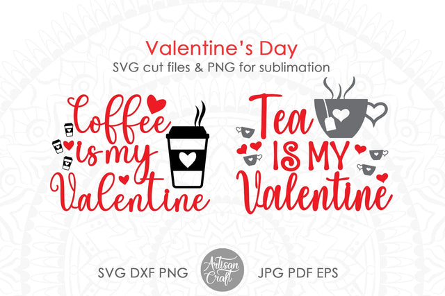 Coffee is my Valentine | Tea is my valentine | funny coffee quotes SVG Artisan Craft SVG 