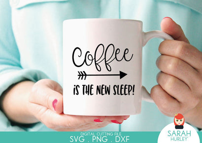 Coffee Is The New Sleep Quote SVG Sarah Hurley 