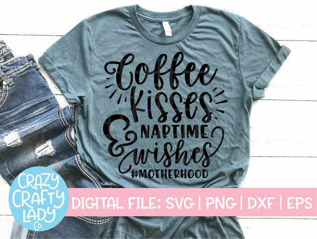 Coffee, Kisses, & Naptime Wishes SVG Crazy Crafty Lady Co. 