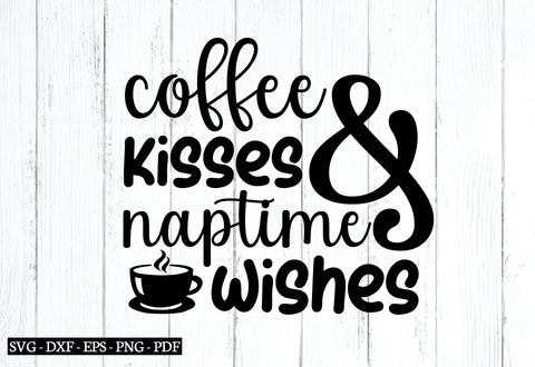 coffee kisses & naptime wishes svg SVG designstore 