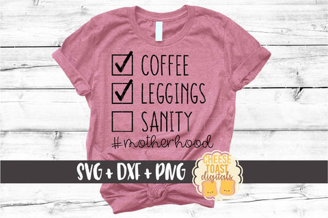 Coffee Leggings Sanity - Motherhood SVG PNG DXF Cut Files SVG Cheese Toast Digitals 