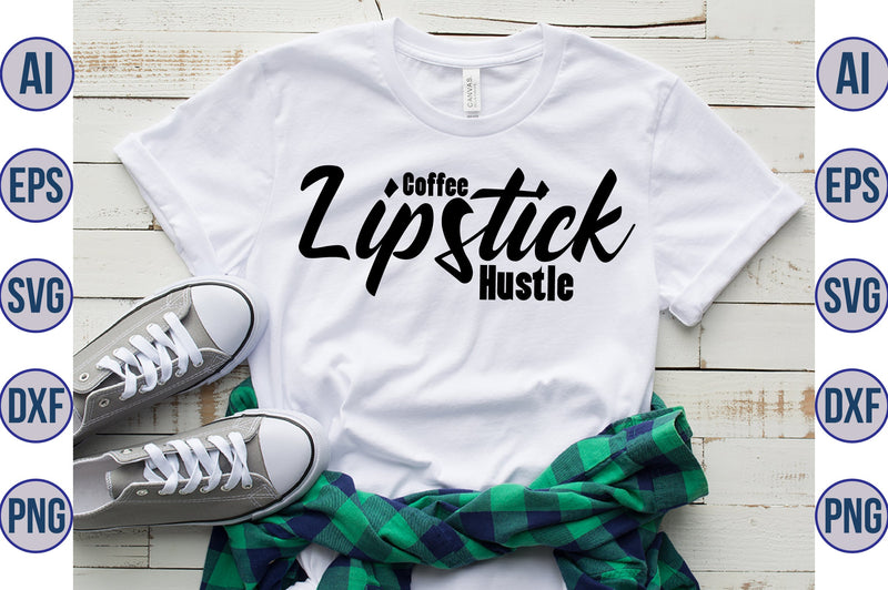 Coffee Lipstick Hustle svg SVG nirmal108roy 
