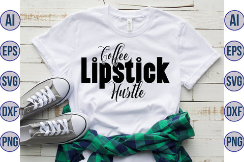 Coffee Lipstick Hustle svg SVG nirmal108roy 
