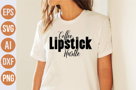 Coffee Lipstick Hustle svg SVG nirmal108roy 