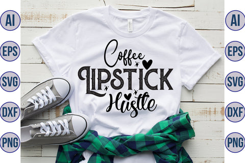Coffee Lipstick Hustle svg SVG orpitasn 