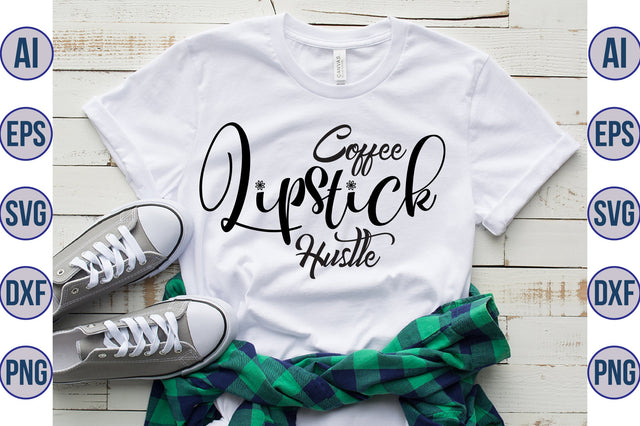 Coffee Lipstick Hustle svg SVG orpitasn 