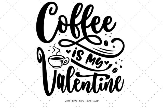 Coffee Lover Gift, Coffee Valentine, Funny Valentine, Valentine's Day Svg, Coffee Is My, Womens Shirt Svg SVG SVG Digital Designer 