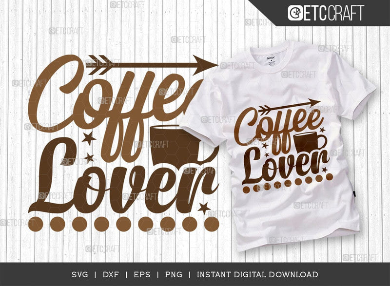 Coffee Lover SVG Cut File, Coffee Svg, Coffee Party Svg, Coffee Life, Coffee Quotes, ETC T00526 SVG ETC Craft 