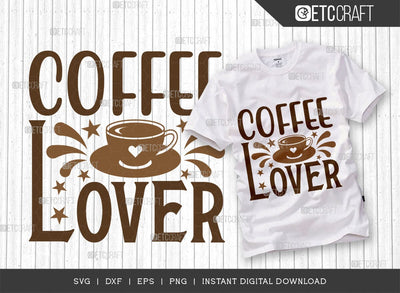 Coffee Lover SVG Cut File, Coffee Svg, Coffee Party Svg, Coffee Life, Coffee Quotes, ETC T00526 SVG ETC Craft 