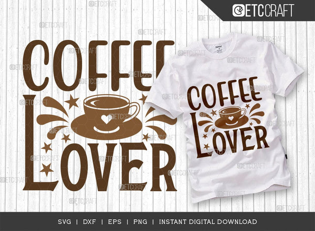 Coffee Lover SVG Cut File, Coffee Svg, Coffee Party Svg, Coffee Life, Coffee Quotes, ETC T00526 SVG ETC Craft 
