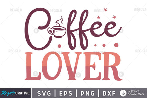 Coffee lover SVG SVG Regulrcrative 
