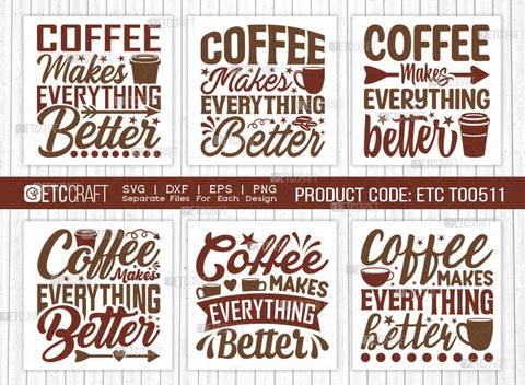 Coffee Makes Everything Better SVG Bundle, Coffee Svg, Coffee Party Svg, Coffee Lover, Coffee Quotes, ETC T00511 SVG ETC Craft 