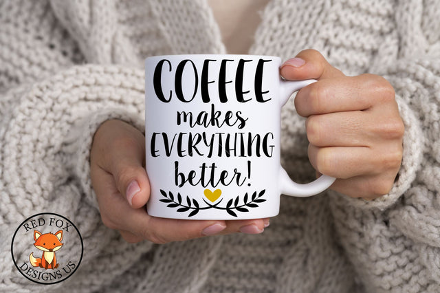 Coffee Makes Everything Better SVG PNG DXF Cut File SVG RedFoxDesignsUS 
