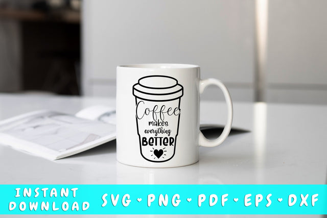 Coffee Makes Everything Better SVG SVG HappyDesignStudio 