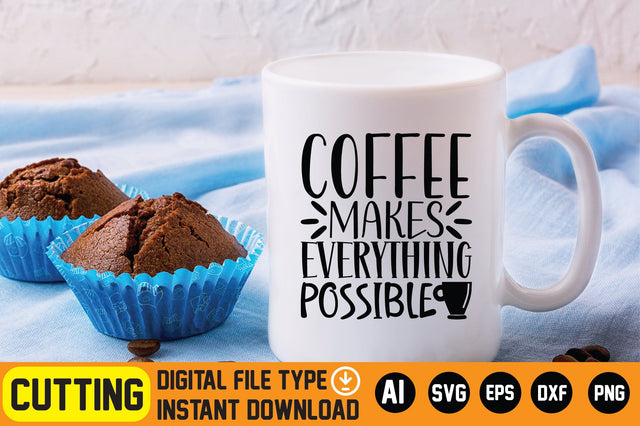Coffee Makes Everything Possible SVG CraftlabSvg29 