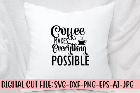 Coffee Makes Everything Possible SVG Cut File SVG Syaman 