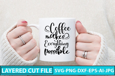 Coffee Makes Everything Possible SVG Cut File SVG Syaman 