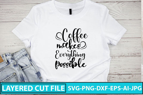Coffee Makes Everything Possible SVG Cut File SVG Syaman 