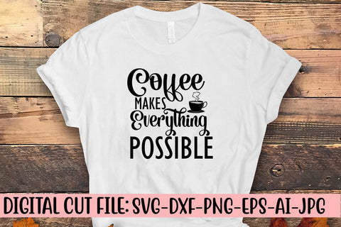 Coffee Makes Everything Possible SVG Cut File SVG Syaman 