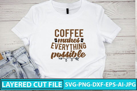 Coffee Makes Everything Possible SVG Cut File SVG Syaman 