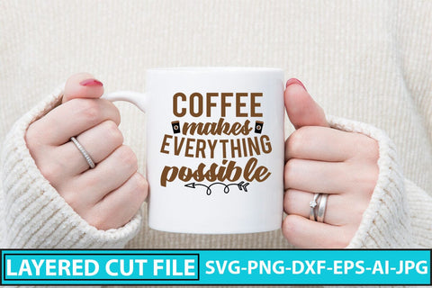 Coffee Makes Everything Possible SVG Cut File SVG Syaman 