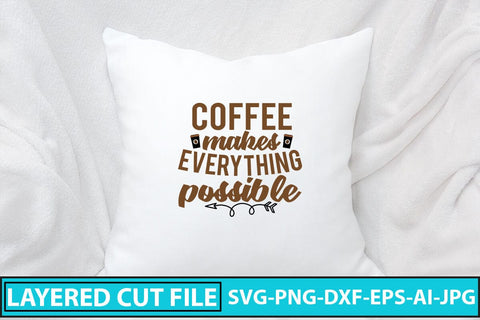 Coffee Makes Everything Possible SVG Cut File SVG Syaman 