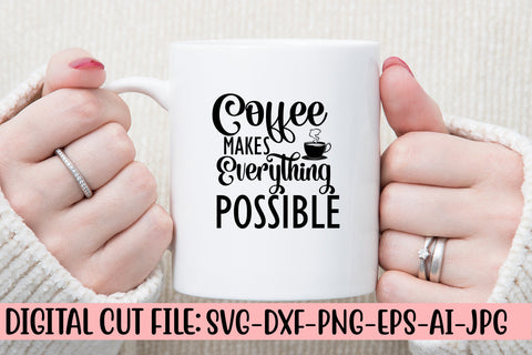 Coffee Makes Everything Possible SVG Cut File SVG Syaman 