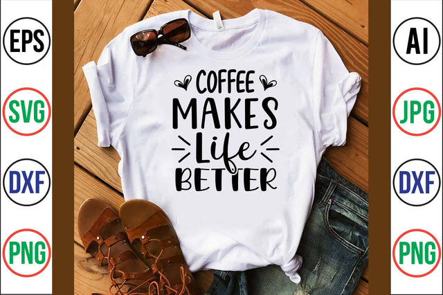 Coffee Makes Life Better svg SVG orpitasn 