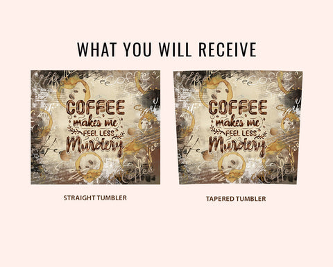 Coffee makes me feel less murdery glitter bronze tumbler design | Digital File 20z skinny tumbler Sublimation | Download | PNG Sublimation CaldwellArt 