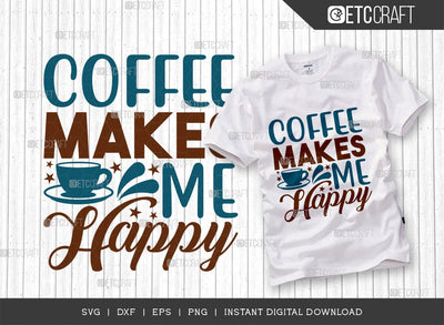 Coffee Makes Me Happy SVG Cut File, Caffeine Svg, Coffee Time Svg, Coffee Quotes, Coffee Cutting File, TG 01758 SVG ETC Craft 