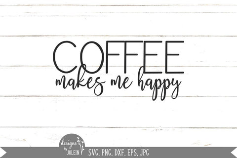 Coffee makes me happy SVG Designs by Jolein 