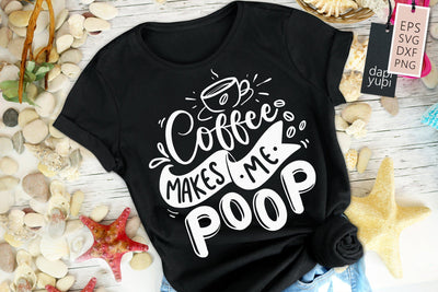 Coffee Makes Me Poop SVG dapiyupi store 
