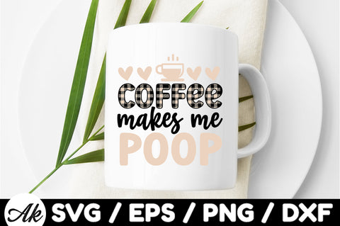 Coffee makes me poop svg SVG akazaddesign 