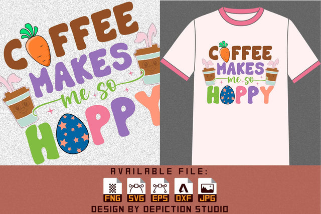 Coffee Makes Me So Hoppy T-Shirt, Easter Coffee Shirt, Easter Day Egg Shirt, Happy Easter Day Coffee Shirt PNG Shirt Print Template Sketch DESIGN Depiction Studio 