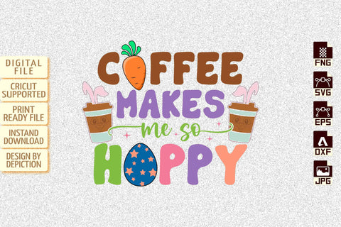 Coffee Makes Me So Hoppy T-Shirt, Easter Coffee Shirt, Easter Day Egg Shirt, Happy Easter Day Coffee Shirt PNG Shirt Print Template Sketch DESIGN Depiction Studio 