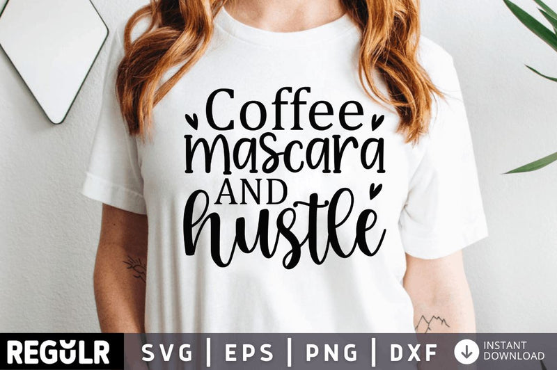 Coffee mascara and hustle SVG SVG Regulrcrative 