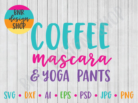 Coffee Mascara and Yoga Pants SVG SVG BNRDesignShop 