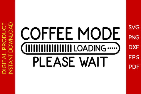 Coffee Mode Loading Please Wait SVG PNG PDF Cut File SVG Creativedesigntee 