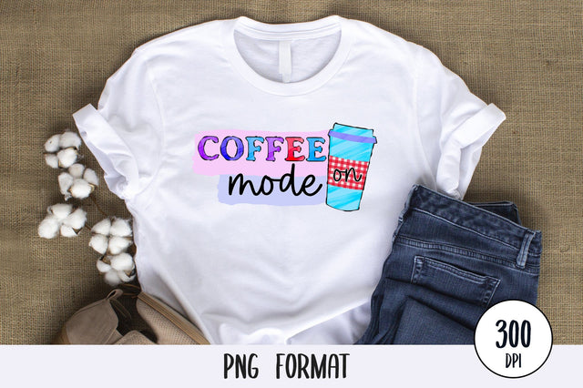 Coffee Mode On, Sublimation Design PNG SVG futivesvg 