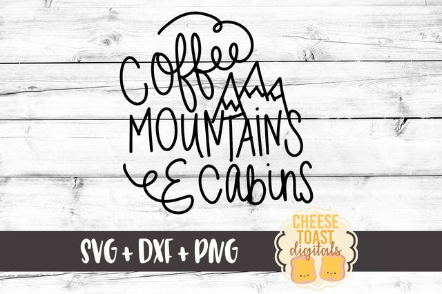 Coffee Mountains and Cabins SVG Cheese Toast Digitals 