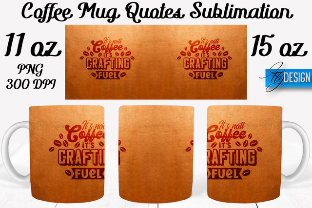 Coffee Mug Quotes Sublimation | Coffee Mug 11 Oz, 15 Oz | Coffee Mug Wrap Templates SVG Fly Design 
