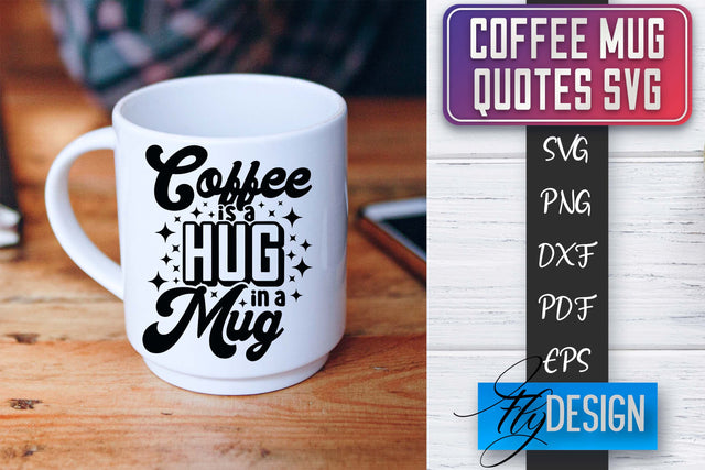 Coffee Mug Quotes SVG | Coffee SVG Design | Funny Quotes SVG Fly Design 