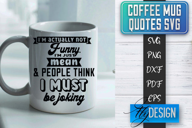 Coffee Mug Quotes SVG | Coffee SVG Design | Funny Quotes SVG Fly Design 