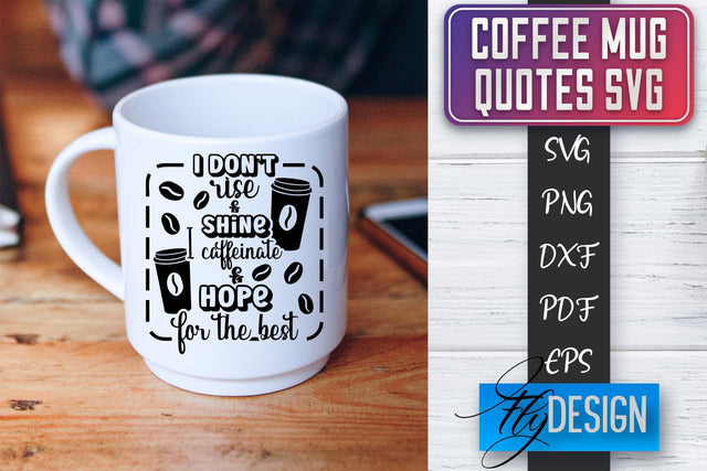 Coffee Mug Quotes SVG | Coffee SVG Design | Funny Quotes SVG Fly Design 