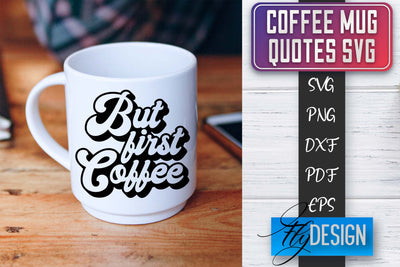 Coffee Mug Quotes SVG | Coffee SVG Design | Funny Quotes SVG Fly Design 