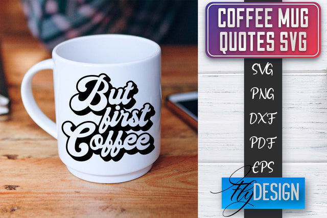 Coffee Mug Quotes SVG | Coffee SVG Design | Funny Quotes SVG Fly Design 