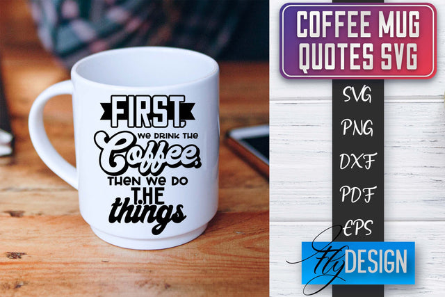 Coffee Mug Quotes SVG | Coffee SVG Design | Funny Quotes SVG Fly Design 