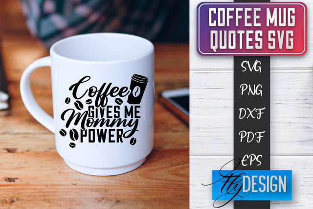 Coffee Mug Quotes SVG | Coffee SVG Design | Funny Quotes SVG Fly Design 