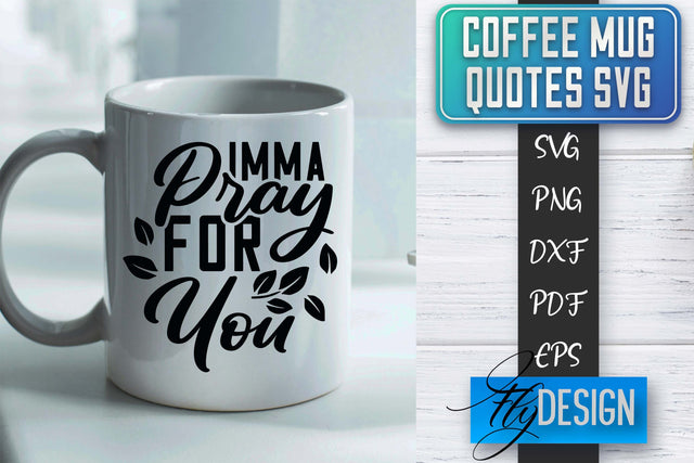 Coffee Mug Quotes SVG | Coffee SVG Design | Funny Quotes SVG Fly Design 
