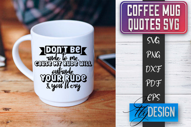 Coffee Mug Quotes SVG | Coffee SVG Design | Funny Quotes SVG Fly Design 